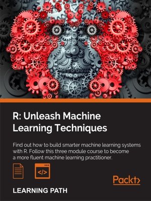 cover image of R: Unleash Machine Learning Techniques
